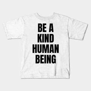 Inspirational Kind Human Quote Kids T-Shirt